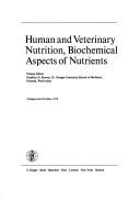 Cover of: Human and veterinary nutrition, biochemical aspects of nutrients by volume editor, Geoffrey H. Bourne.