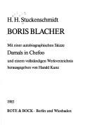 Cover of: Boris Blacher: mit einer autobiographischen Skizze, Damals in Chefoo, und einem vollständigen Werkverzeichnis