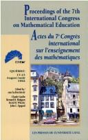 Cover of: Proceedings of the 7th International Congress on Mathematical Education by International Congress on Mathematical Education (7th 1992 Université Laval)