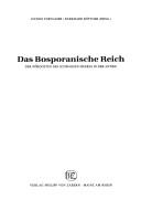 Cover of: Das Bosporanische Reich. Der Nordosten des Schwarzen Meeres in der Antike.