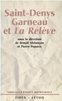 Cover of: Saint-Denys Garneau et La Relève by sous la direction de Benoît Melançon et Pierre Popovic.