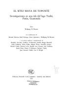 Cover of: El sitio Maya de Topoxte: Investigaciones en una isla del Lago Yaxha, Peten, Guatemala (Materialien zur allgemeinen und vergleichenden Archaologie)