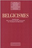 Cover of: Belgicismes: inventaire des particularités lexicales du français en Belgique