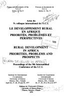 Cover of: Le développement rural en Afrique: priorités, problèmes et perspectives = Rural development in Africa : priorities, problems and prospects : actes du 9e colloque international de l'I.C.I., Institut de coopération internationale, Université d'Ottawa, Ottawa, Ont., Canada, 26, 27, 28, 29 et 30 avril 1977.