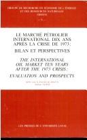 Cover of: Le Marche Petrolier International Dix Ans Apres LA Crise De 1973... (Groupe De Recherche En Economie De L'energie Et Des Ressources Naturelles, 6)