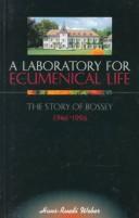 Cover of: A laboratory for ecumenical life: the story of Bossey, 1946-1996