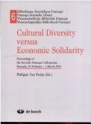 Cover of: Cultural diversity versus economic solidarity | Francqui Colloquium (7th 2003 Brussels, Belgium)