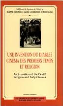 Cover of: Une Invention du diable?: cinéma des premiers temps et religion