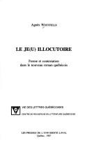 Cover of: Le je(u) illocutoire: forme et contestation dans le nouveau roman québécois