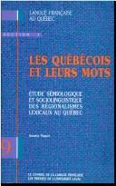Cover of: Les Québécois et leurs mots: étude sémiologique etsociolinguistique des régionalismes lexicaux au Québec