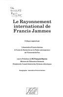 Cover of: Le rayonnement international de Francis Jammes: Colloque Francis Jammes, Orthez-Pau, 7-8 octobre 1993