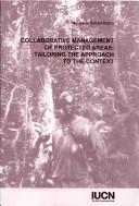 Cover of: Collaborative management of protected areas: tailoring the approach to the context