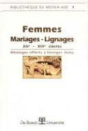 Cover of: Femmes: Mariages-lignages, XIIe-XVIe siecles  by 