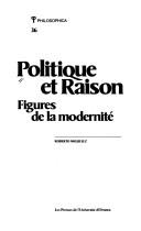 Cover of: Politique Et Raison: Figures De LA Modernite (Philosophica, No 36)