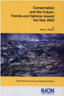 Cover of: Conservation And The Future: Trends And Options Toward The Year 2025