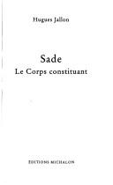 Cover of: Sade: le corps constituant