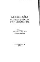 Cover of: Les entrees: Gloire et declin d'un ceremonial : colloque des 10 et 11 mai 1996, Chateau de pau