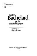 Cover of: Gaston Bachelard: profils épistémologiques