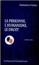Cover of: La personne, l'humanisme, le droit by Stamatios Tzitzis