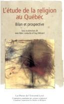 Cover of: Etude de la religion au Québec: Bilan et prospective by Larouche, Jean-Marc & Menard, Guy (Sous La Direction De)