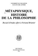 Cover of: Métaphysique, histoire de la philosophie: recueil d'études offert à Fernand Brunner