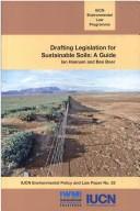 Cover of: Drafting Legislation for Sustainable Soils: A Guide