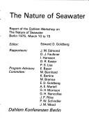 The nature of seawater by Dahlem Workshop on the Nature of Seawater Berlin 1975.