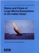 Cover of: Status and Future of Large Marine Ecosystems of the Indian Ocean: A Report Of The International Symposium And Workshop (Marine Conservation and Development Report)