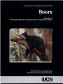 Cover of: Bears: Status survey and conservation action plan (IUCN/SSC action plans for the conservation of biological diversity)