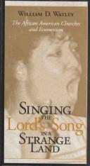 Cover of: Singing the Lord's song in a strange land: the African American churches and ecumenism