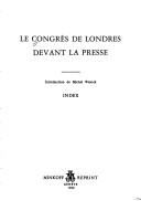 Cover of: Le Congrès de Londres devant la presse by introduction de Michel Winock ; index.