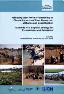 Reducing West Africa's vulnerability to climate impacts on water resources, wetlands, and desertification by International Union for Conservation of Nature and Natural Resources Staff