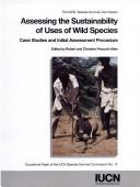 Assessing the Sustainability of Uses of Wild Species