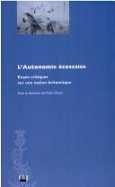 Cover of: L' autonomie écossaise by sous la direction de Keith Dixon ; Esther Breitenbach ... [et al.] ; traduction de Françoise Wirth.