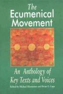 Cover of: The ecumenical movement: an anthology of key texts and voices