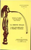 Cover of: La Crotte tenace et autres contes ngbaka-ma'bo de République centrafricaine