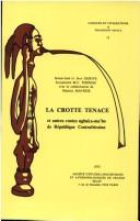 Cover of: La Crotte tenace et autres contes ngbaka-ma'bo de Republique centrafricaine (Langues et civilisations a tradition orale)