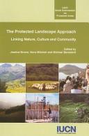 Cover of: The Protected Landscape Approach: Linking Nature, Culture and Community