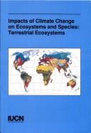 Cover of: The impacts of climate change on ecosystems and species: terrestrial ecosystems
