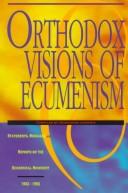 Cover of: Orthodox visions of ecumenism: statements, messages and reports of the ecumenical movement, 1902-1992