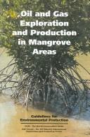 Cover of: Oil and gas exploration and production in mangrove areas: guidelines for environmental protection