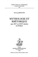 Cover of: Mythologie et rhétorique aux XVe et XVIe siècles en France