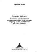 Cover of: Spuk und Wahnsinn: zur Genese und Charakteristik phantastischer Literatur in der Romantik, aufgezeigt an den "Nachtstücken" von E.T.A. Hoffmann