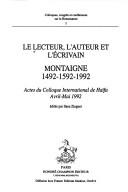 Cover of: Le lecteur, l'auteur et l'ecrivain: Montaigne, 1492-1592-1992 : actes du colloque international de Haifa, avril-mai 1992 (Colloques, congres et conferences sur la Renaissance)