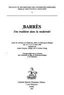 Cover of: Barrès: une tradition dans la modernité : actes du colloque de Mulhouse, Bâle et Fribourg-en-Brisgau des 10, 11, et 12 avril 1989