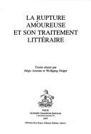 Cover of: La rupture amoureuse et son traitement littéraire