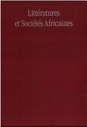 Cover of: Littératures et sociétés africaines by études réunies par Papa Samba Diop et Hans-Jürgen Lüsebrink ; rédaction, Ute Fendler et Christoph Vatter.