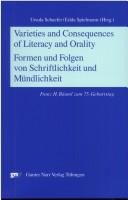 Cover of: Varieties and consequences of literacy and orality =: Formen und Folgen von Schriftlichkeit und Mündlichkeit : Franz H. Bäuml zum 75. Geburtstag