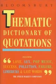 Cover of: Bloomsbury thematic dictionary of quotations by [editors, John Daintith ... et al. ; contributors, Elizabeth Bonham ... et al.].