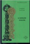 Cover of: Le Domaine Ngbandi. Diffirenciation Et Convergences. Structures Sociales Et Particularismes Linguistiques En Pays de Langue +Ngbandi; . Eliments Pour (Societe ... linguistiques et anthropologiques de France)